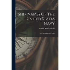 (英文圖書) Ship Names Of The United States Navy: Their Meaning And Origin 平裝版, Legare Street Press, 英文