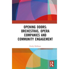 (英文圖書) Opening Doors: Orchestras Opera Companies and Community Engagement 精裝版, Routledge, 英文