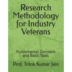 (英文圖書) Research Methodology for Industry Veterans: Fundamental Concepts and Basic Tools 平裝版, Independently Published, 英文