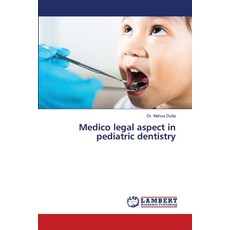 (英文圖書) Medico legal aspect in pediatric dentistry 平裝版, LAP Lambert Academic Publis..., 英文