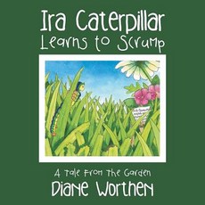 (英文圖書)Ira Caterpillar Learns to Scrump: A Tale From The Garden 平裝版, Authorhouse, 英文