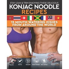Stay Lean & Trim Enjoying These Delicious Konjac Noodle Recipes: 15 Mouth-Watering Dishes from Aroun... 平裝版, Independently Published, 英文