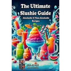 (英文圖書) The Ultimate Slushie Guide: Alcoholic & Non-Alcoholic Recipes + Ninja SLUSHi Bo... 平裝版, Independently Published, 英文