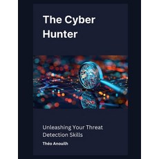 (英文圖書) The Cyber Hunter: Unleashing Your Threat Detection Skills 平裝版, Independently Published, 英文