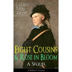 (英文圖書)Eight Cousins & Rose in Bloom - A Sequel (Children's Classic): A Story of Rose C... 平裝版, E-Artnow, 英文