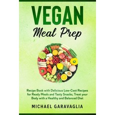 (英文圖書) Vegan Meal Prep: Recipe Book with Delicious Low-Cost Recipes for Ready Meals an... 平裝版, Independently Published, 英文