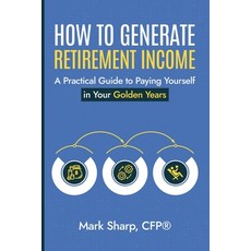(英文圖書) How To Generate Retirement Income 平裝版, Mark Sharp, 英文