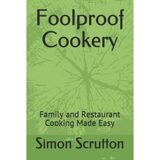 Foolproof Cookery: Family and Restaurant Cooking Made Easy 平裝版, Independently Published, 英文