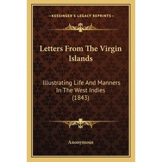 (英文圖書) Letters From The Virgin Islands: Illustrating Life And Manners In The West Indies (1843) 平裝版, Kessinger Publishing, 英文