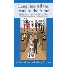 (英文圖書) Laughing All the Way to the Altar: A Collection of Funny and Hard to Believe Wedding Stories ... 精裝版, Outskirts Press, 英文