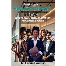 (英文圖書) Becoming A Power Woman in Tech: Keys to Excel Embrace Diversity and Achieve B... 平裝版, Independently Published, 英文