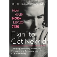 (英文圖書) Fixin' to Get Nekkid: Stripping Down My Journey of Freedom and Recovery from Codependency 平裝版, High Bridge Books, 英文