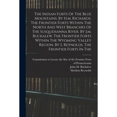 (英文圖書) The Indian Forts Of The Blue Mountains. By H.m. Richards. The Frontier Forts Within The North... 平裝版, Legare Street Press, 英文