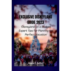(英文圖書) Exclusive Disneyland Guide 2023: Disneyland on a Budget: Expert Tips for Planning the Perfect... 平裝版, Independently Published, 英文