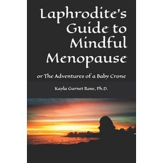 (英文圖書) Laphrodite's Guide to Mindful Menopause: or The Adventures of a Baby Crone 平裝版, Independently Published, 英文