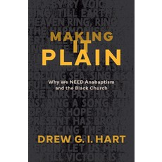 (英文圖書) Making It Plain: Why We Need Anabaptism and the Black Church 平裝版, Herald Press (VA), 英文