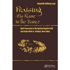 (英文圖書) Praising His Name in the Dance: Spirit Possession in the Spiritual Baptist Faith and Orisha W... 精裝版, Routledge, 英文