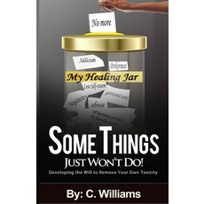 Some Things Just Won't Do: Developing the Will to Remove Your Own Toxicity 平裝版, Independently Published, 英文