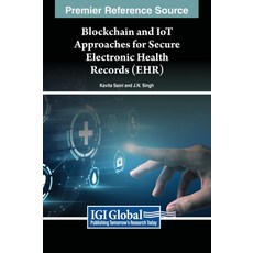 (英文圖書) Blockchain and IoT Approaches for Secure Electronic Health Records (EHR) 精裝版, IGI Global, 英文