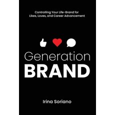 Generation Brand: Controlling Your Life-Brand for Likes Loves and Career Advancement 平裝版, Gatekeeper Press, 英文