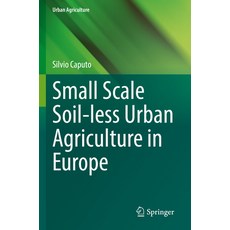 (英文圖書) Small Scale Soil-Less Urban Agriculture in Europe 平裝版, Springer, 英文