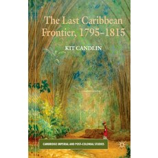 The Last Caribbean Frontier 1795-1815 平裝版, Palgrave MacMillan, 英文
