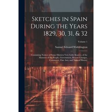 (英文圖書) Sketches in Spain During the Years 1829 30 31 & 32: Containing Notices of Some Districts V... 平裝版, Legare Street Press, 英文