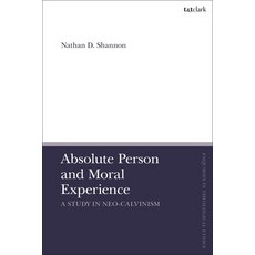 (英文圖書) Absolute Person and Moral Experience: A Study in Neo-Calvinism 精裝版, T&T Clark, 英文