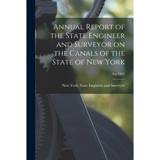 (英文圖書) Annual Report of the State Engineer and Surveyor on the Canals of the State of New York; For ... 平裝版, Legare Street Press, 英文