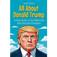 (英文圖書)All About Donald Trump: A Kid's Guide to the Billionaire Who Became President 平裝版, Shah Rukh, 英文