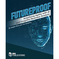 (英文圖書) Futureproof: Amplifying Agility with AI and Insightful Business Analysis 平裝版, International Institute of ..., 英文