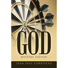 (英文圖書) God: Mystery Solved! 平裝版, Archway Publishing, 英文