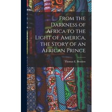 (英文圖書) From the Darkness of Africa to the Light of America the Story of an African Prince 精裝版, Legare Street Press, 英文