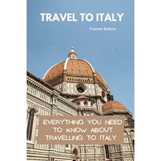(英文圖書) Travel To Italy: Everything You Need To Know About Travelling To Italy 平裝版, Independently Published, 英文