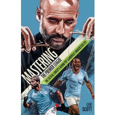 (英文圖書) Mastering the Premier League: The Tactical Concepts behind Pep Guardiola's Manchester City 平裝版, Pitch Publishing Limited, 英文
