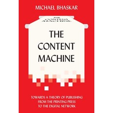 The Content Machine: Towards a Theory of Publishing from the Printing Press to the Digital Network 平裝版, Anthem Press, 英文