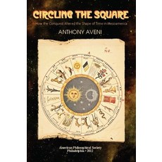 (英文圖書) Circling the Square: How the Conquest Altered the Shape of Time in Mesoamerica... 平裝版, American Philosophical Soci..., 英文