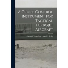 (英文圖書) A Cruise Control Instrument for Tactical Turbojet Aircraft 平裝版, Hassell Street Press, 英文