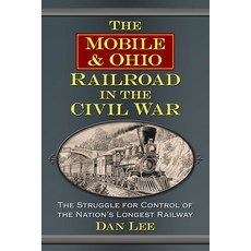 (英文圖書) The Mobile & Ohio Railroad in the Civil War: The Struggle for Control of the Nation's Longest... 平裝版, McFarland & Company, 英文