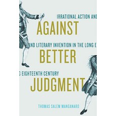 (英文圖書) Against Better Judgment: Irrational Action and Literary Invention in the Long Eighteenth Century 平裝版, University of Virginia Press, 英文