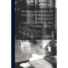 (英文圖書) Biennial Report of the State Board of Health of California for the Years ... and ..; v.2 平裝版, Legare Street Press, 英文