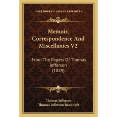 (英文圖書) Memoir Correspondence And Miscellanies V2: From The Papers Of Thomas Jefferson (1829) 平裝版, Kessinger Publishing, 英文