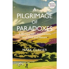 A Pilgrimage of Paradoxes: A Backpacker's Encounters with God and Nature 精裝版, T&T Clark, 英文