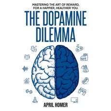 (英文圖書) The Dopamine Dilemma: Mastering the Art of Reward for a Happier Healthier You 平裝版, Independently Published, 英文