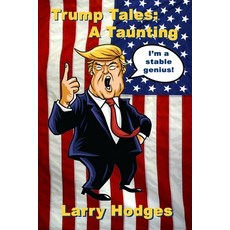 Trump Tales: A Taunting 平裝版, Independently Published, 英文