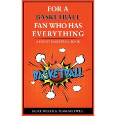 (英文圖書) For the Basketball Player Who Has Everything: A Funny Basketball Book 精裝版, Pacific Trust Holdings Nz Ltd., 英文