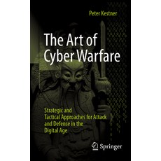 (英文圖書) The Art of Cyber Warfare: Strategic and Tactical Approaches for Attack and Defense in the Dig... 平裝版, Springer, 英文