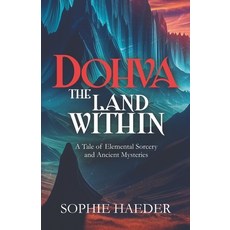 (英文圖書) Dohva - The Land Within: A Tale of Elemental Sorcery and Ancient Mysteries 平裝版, Sophie Haeder, 英文