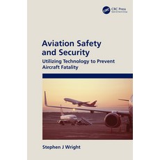 Aviation Safety and Security: Utilizing Technology to Prevent Aircraft Fatality 精裝版, CRC Press, 英文
