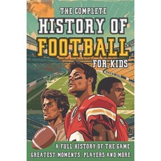(英文圖書)The Complete History of Football For Kids: From Origins To The Modern Day Americ... 平裝版, Independently Published, 英文
